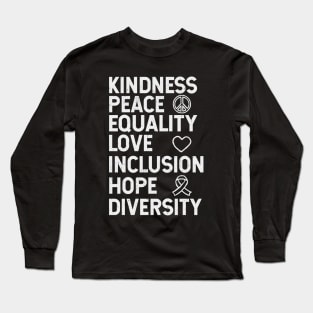 Kindness Peace Equality Love Inclusion Hope Diversity Human Rights Long Sleeve T-Shirt